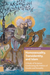 E-book, Homosexuality, Transidentity, and Islam : A Study of Scripture Confronting the Politics of Gender and Sexuality, Amsterdam University Press