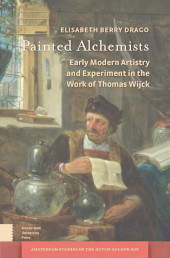 E-book, Painted Alchemists : Early Modern Artistry and Experiment in the Work of Thomas Wijck, Amsterdam University Press