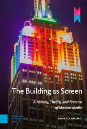 E-book, The Building as Screen : A History, Theory, and Practice of Massive Media, Amsterdam University Press