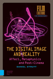 E-book, The Digital Image and Reality : Affect, Metaphysics and Post-Cinema, Amsterdam University Press