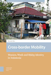 E-book, Cross-border Mobility : Women, Work and Malay Identity in Indonesia, Amsterdam University Press