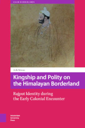 E-book, Kingship and Polity on the Himalayan Borderland : Rajput Identity during the Early Colonial Encounter, Amsterdam University Press