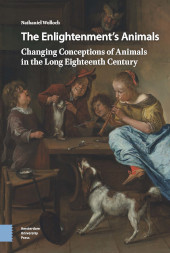 E-book, The Enlightenment's Animals : Changing Conceptions of Animals in the Long Eighteenth Century, Amsterdam University Press
