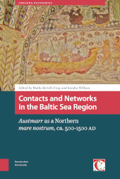 E-book, Contacts and Networks in the Baltic Sea Region : Austmarr as a northern mare nostrum, ca. 500-1500 AD., Amsterdam University Press