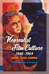 eBook, Neorealist Film Culture, 1945-1954 : Rome, Open Cinema, Pitassio, Francesco, Amsterdam University Press
