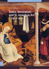 E-book, Satire, Veneration, and St. Joseph in Art, c. 1300-1550, Amsterdam University Press