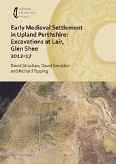 E-book, Early Medieval Settlement in Upland Perthshire : Excavations at Lair, Glen Shee 2012-17, Archaeopress