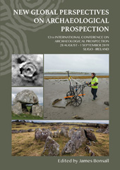 E-book, New Global Perspectives on Archaeological Prospection : 13th International Conference on Archaeological Prospection, 28 August - 1 September 2019, Sligo - Ireland, Archaeopress