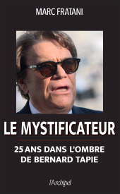 E-book, Le mystificateur : 25 ans dans l'ombre de Bernard Tapie, L'Archipel