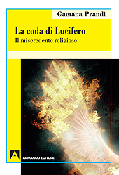 E-book, La coda di lucifero : il miscredente religioso, Prandi, Gaetana, Armando