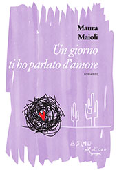 E-book, Un giorno ti ho parlato d'amore, Maioli, Maura, L'asino d'oro edizioni