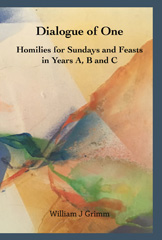 E-book, Dialogue of One : Homilies for Sundays and Feasts in Years A, B and C, Grimm, William J., ATF Press