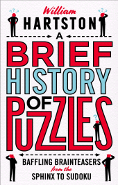E-book, A Brief History of Puzzles : 120 of the World's Most Baffling Brainteasers from the Sphinx to Sudoku, Atlantic Books