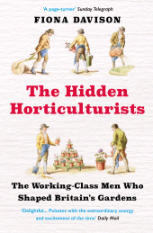 E-book, The Hidden Horticulturists : The Untold Story of the Men who Shaped Britain's Gardens, Atlantic Books