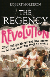 E-book, The Regency Revolution : Jane Austen, Napoleon, Lord Byron and the Making of the Modern World, Atlantic Books