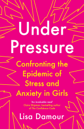 E-book, Under Pressure : Confronting the Epidemic of Stress and Anxiety in Girls, Atlantic Books
