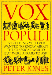 E-book, Vox Populi : Everything You Ever Wanted to Know about the Classical World but Were Afraid to Ask, Atlantic Books