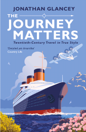 E-book, The Journey Matters : Twentieth-Century Travel in True Style, Atlantic Books