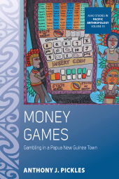 eBook, Money Games : Gambling in a Papua New Guinea Town, Pickles, Anthony J., Berghahn Books