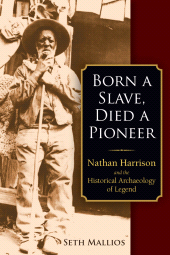 E-book, Born a Slave, Died a Pioneer : Nathan Harrison and the Historical Archaeology of Legend, Berghahn Books