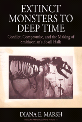 E-book, Extinct Monsters to Deep Time : Conflict, Compromise, and the Making of Smithsonian's Fossil Halls, Berghahn Books