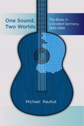 eBook, One Sound, Two Worlds : The Blues in a Divided Germany, 1945-1990, Berghahn Books