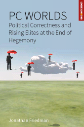 E-book, PC Worlds : Political Correctness and Rising Elites at the End of Hegemony, Friedman, Jonathan, Berghahn Books