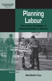 E-book, Planning Labour : Time and the Foundations of Industrial Socialism in Romania, Berghahn Books