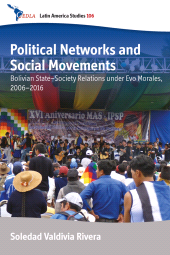 E-book, Political Networks and Social Movements : Bolivian State-Society Relations under Evo Morales, 2006-2016, Berghahn Books