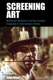 E-book, Screening Art : Modernist Aesthetics and the Socialist Imaginary in East German Cinema, Berghahn Books