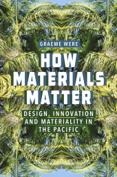 E-book, How Materials Matter : Design, Innovation and Materiality in the Pacific, Berghahn Books
