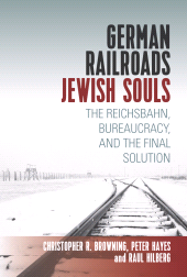 E-book, German Railroads, Jewish Souls : The Reichsbahn, Bureaucracy, and the Final Solution, Berghahn Books