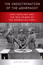 E-book, The Indoctrination of the Wehrmacht : Nazi Ideology and the War Crimes of the German Military, Berghahn Books