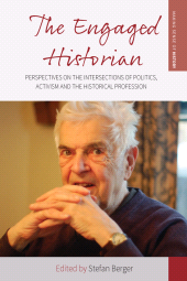 eBook, The Engaged Historian : Perspectives on the Intersections of Politics, Activism and the Historical Profession, Berghahn Books