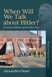 E-book, When Will We Talk About Hitler? : German Students and the Nazi Past, Berghahn Books