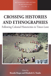 E-book, Crossing Histories and Ethnographies : Following Colonial Historicities in Timor-Leste, Berghahn Books