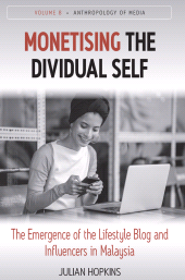 E-book, Monetising the Dividual Self : The Emergence of the Lifestyle Blog and Influencers in Malaysia, Berghahn Books