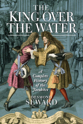 E-book, The King Over the Water : A Complete History of the Jacobites, Birlinn