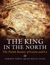 E-book, The King in the North : The Pictish Realms of Fortriu and Ce, Birlinn