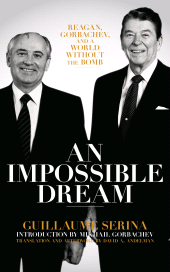 eBook, An Impossible Dream : Reagan, Gorbachev, and a World Without the Bomb, Biteback Publishing