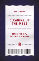eBook, Cleaning Up the Mess : After the MPs' Expenses Scandal, Biteback Publishing