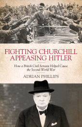 eBook, Fighting Churchill, Appeasing Hitler : How a British Civil Servant Helped Cause the Second World War, Biteback Publishing
