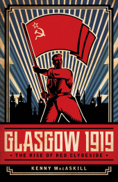 eBook, Glasgow 1919 : The Rise of Red Clydeside, Biteback Publishing