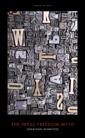 eBook, The Press Freedom Myth, Biteback Publishing