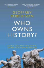 eBook, Who Owns History? : Elgin's Loot and the Case for Returning Plundered Treasure, Biteback Publishing
