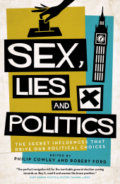 eBook, Sex, Lies and Politics : The Secret Influences That Drive our Political Choices, Biteback Publishing