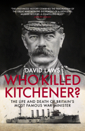 eBook, Who Killed Kitchener? : The Life and Death of Britain's most famous War Minister, Biteback Publishing