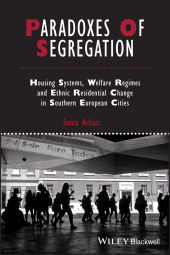 E-book, Paradoxes of Segregation : Housing Systems, Welfare Regimes and Ethnic Residential Change in Southern European Cities, Blackwell