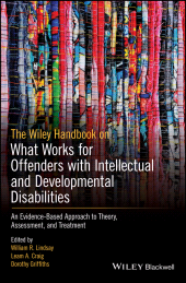 E-book, The Wiley Handbook on What Works for Offenders with Intellectual and Developmental Disabilities : An Evidence-Based Approach to Theory, Assessment, and Treatment, Blackwell