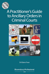 E-book, A Practitioner's Guide to Ancillary Orders in Criminal Courts, Bloomsbury Publishing